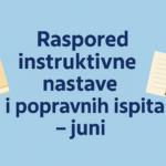 Raspored instruktivne nastave i popravnih ispita – juni